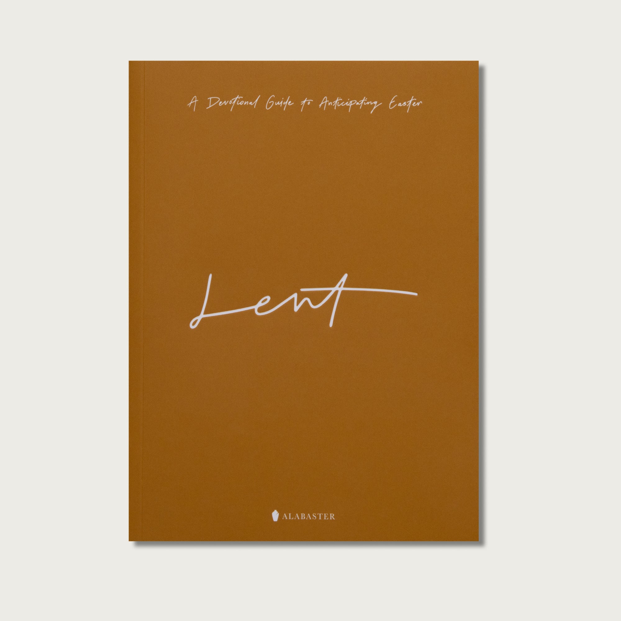 Lent: A Devotional Guide to Anticipating Easter