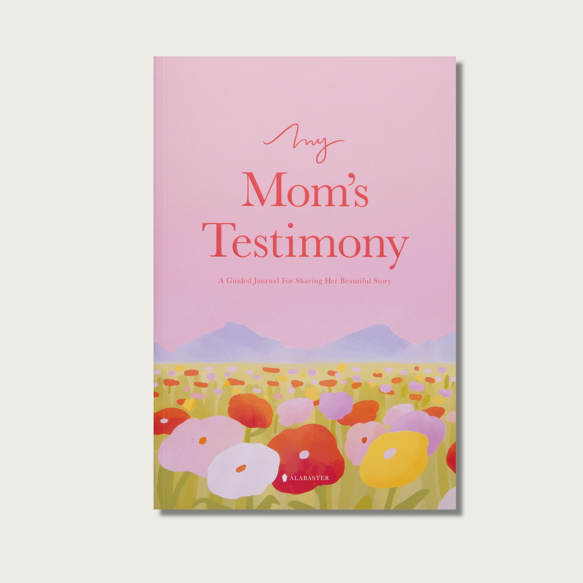 My Mom's Testimony: A Guided Journal for Sharing Her Beautiful Story